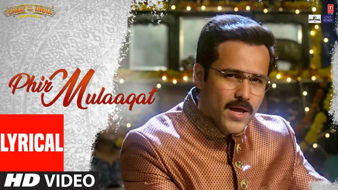 Details of फिर मुलाकात PHIR MULAAQAT Song Lyrics of Why Cheat India Movie