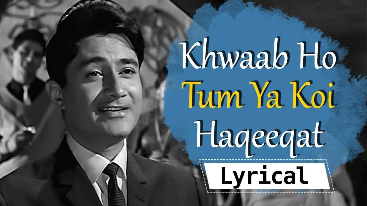 Details of Khwab Ho Tum Ya Koi Haqeeqat Lyrics of Teen devian Movie