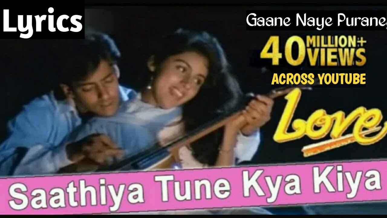 Details of Sathiya Ye Tune Kya Kiya Lyrics of Love Movie