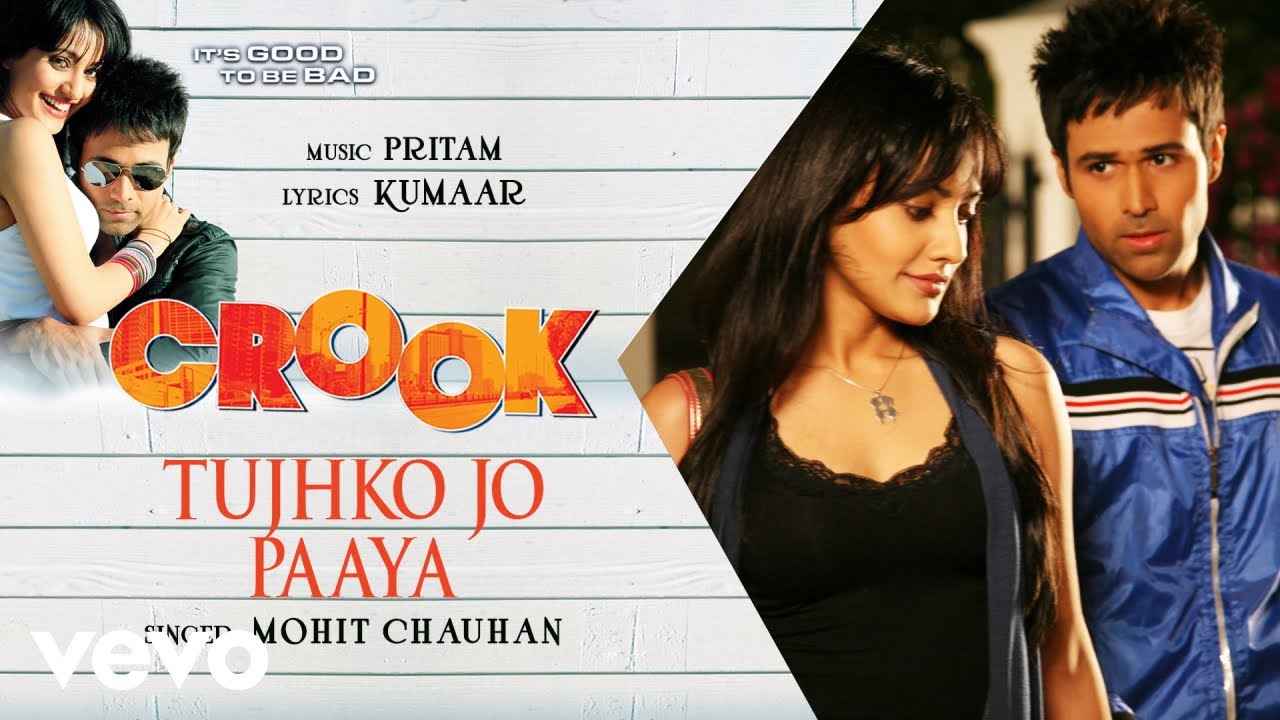 Details of Tujhko Jo Paaya To Jeena Aaya Lyrics of Crook: Its Good To Be Bad Movie
