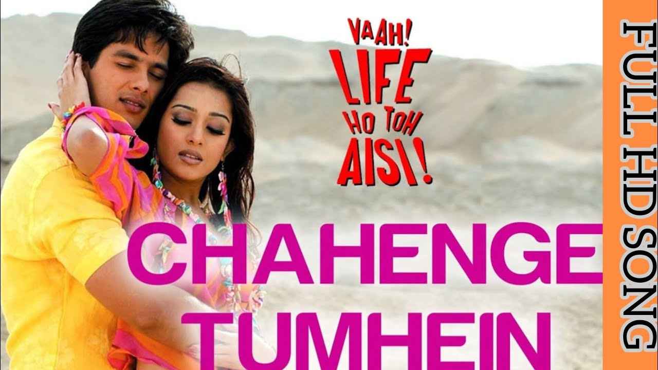 Details of Chahenge Tumhe Bas Tumhari Baat Song Lyrics of Vaah Life Ho Toh Aisi Movie