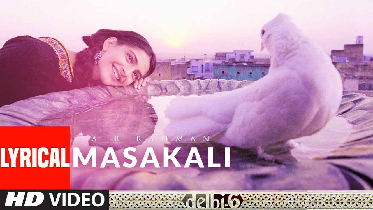 Details of Masakali Masakali Lyrics of Delhi 6 Movie