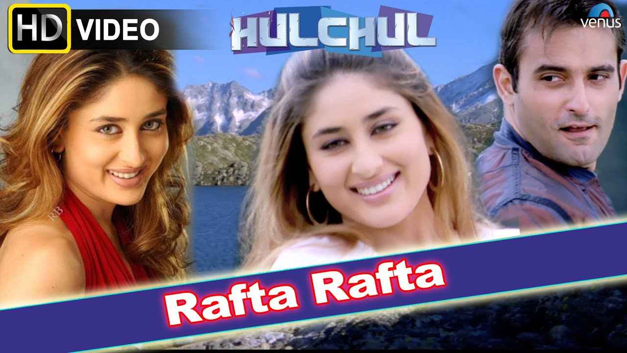 Details of Rafta Rafta Haule Haule Lyrics of Hulchul Movie