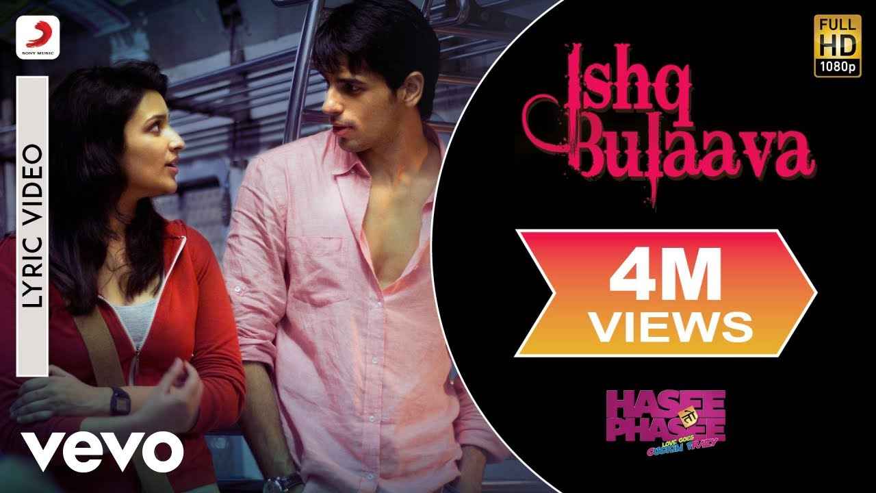 Details of इश्क़ बुलावा Ishq Bulaava Song Lyrics of Hasee Toh Phasee Movie