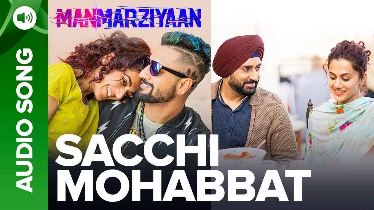 Details of सच्ची मोहब्बत Sacchi Mohabbat Song Lyrics of Manmarziyaan Movie