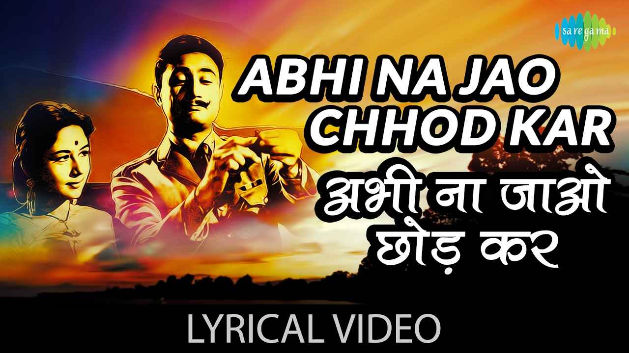 Details of Abhi Na Jaao Chhod Kar Song Lyrics of Hum Dono Movie