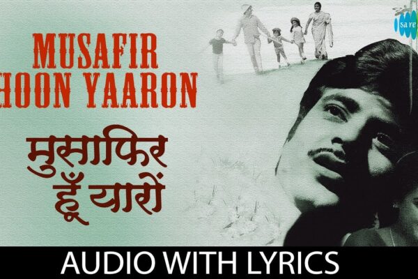 Musafir Hoon Yaaron Lyrics